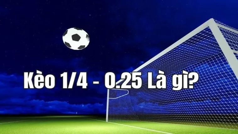 Bí Quyết Soi Kèo Chấp 0.25 Để Luôn Giành Chiến Thắng Trong Mọi Trận Đấu