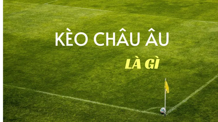 Chiến Thuật Chinh Phục Kèo Châu Âu Và Bí Quyết Thắng Lớn Từ Chuyên Gia Thể Thao