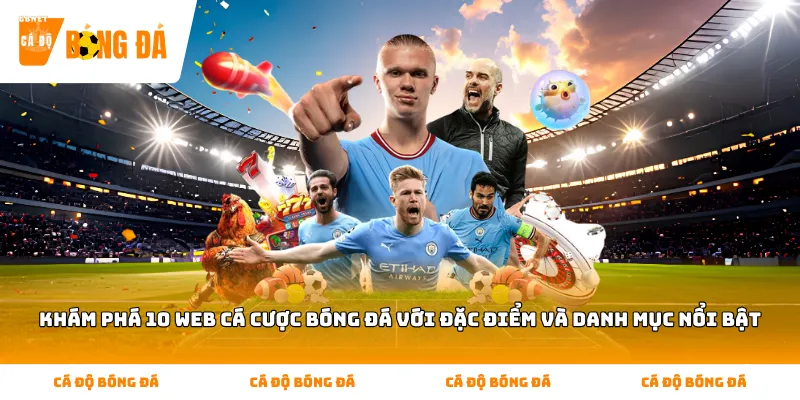Khám phá 10 web cá cược bóng đá với đặc điểm và danh mục nổi bật